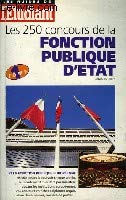 Les 250 concours de la fonction publique d'État: Et de la fonction publique européenne Books