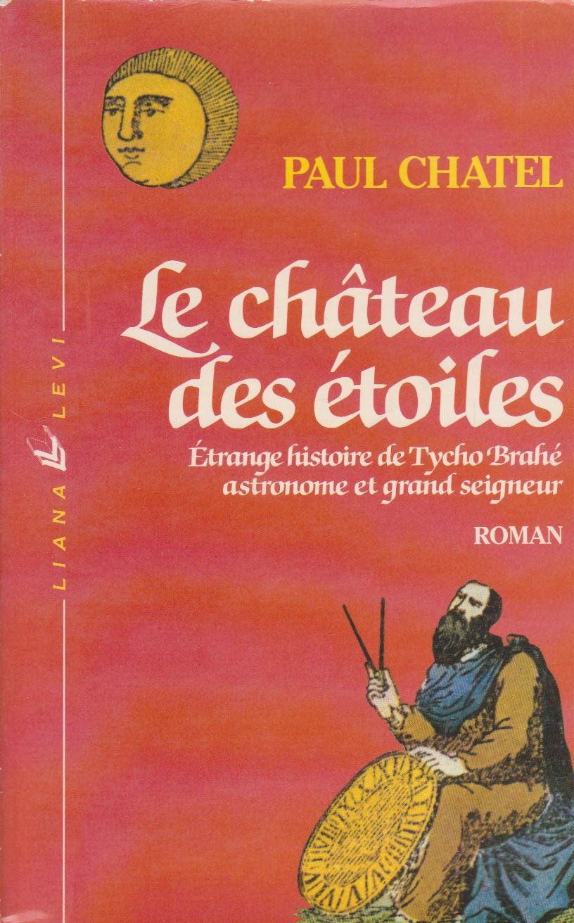 Le château des étoiles : étrange histoire de Tycho Brahé, astronome et grand seigneur Books
