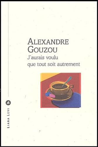 J'aurais voulu que tout soit autrement book