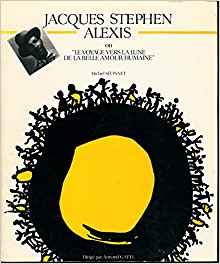 Jacques Stéphen Alexis ou le Voyage vers la lune de la belle amour humaine Books