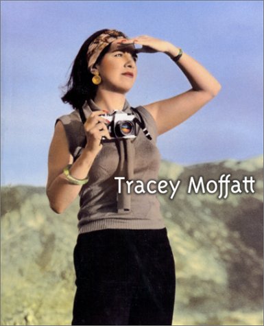 TRACEY MOFFATT - Catalogue d'exposition: Exposition organisée... par la FundaciÂo La Caixa, Barcelone et le Centre national de la photographie, Paris, ... 1999, Centro Galego de arte contemporànea... Books