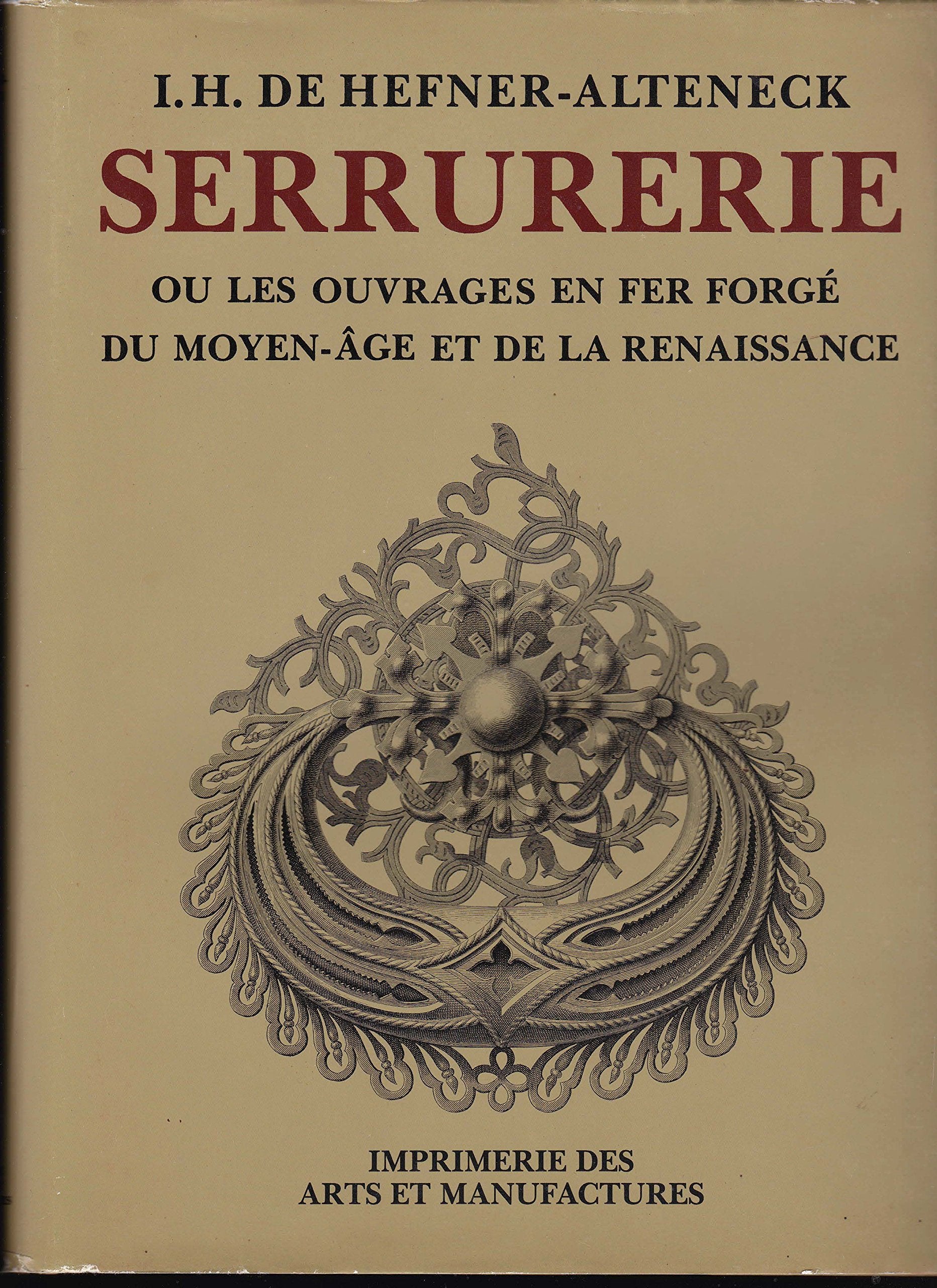 SERRURERIE OU LES OUVRAGES EN FER FORGE: DU MOYEN-AGE ET DE LA RENAISSANCE. book