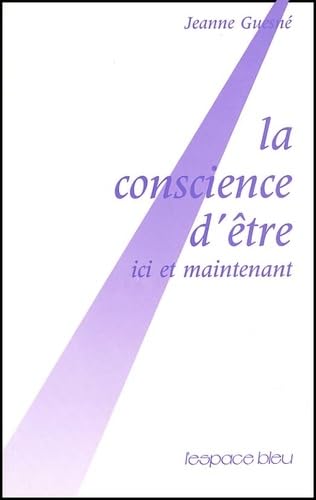 La conscience d'être, ici et maintenant book