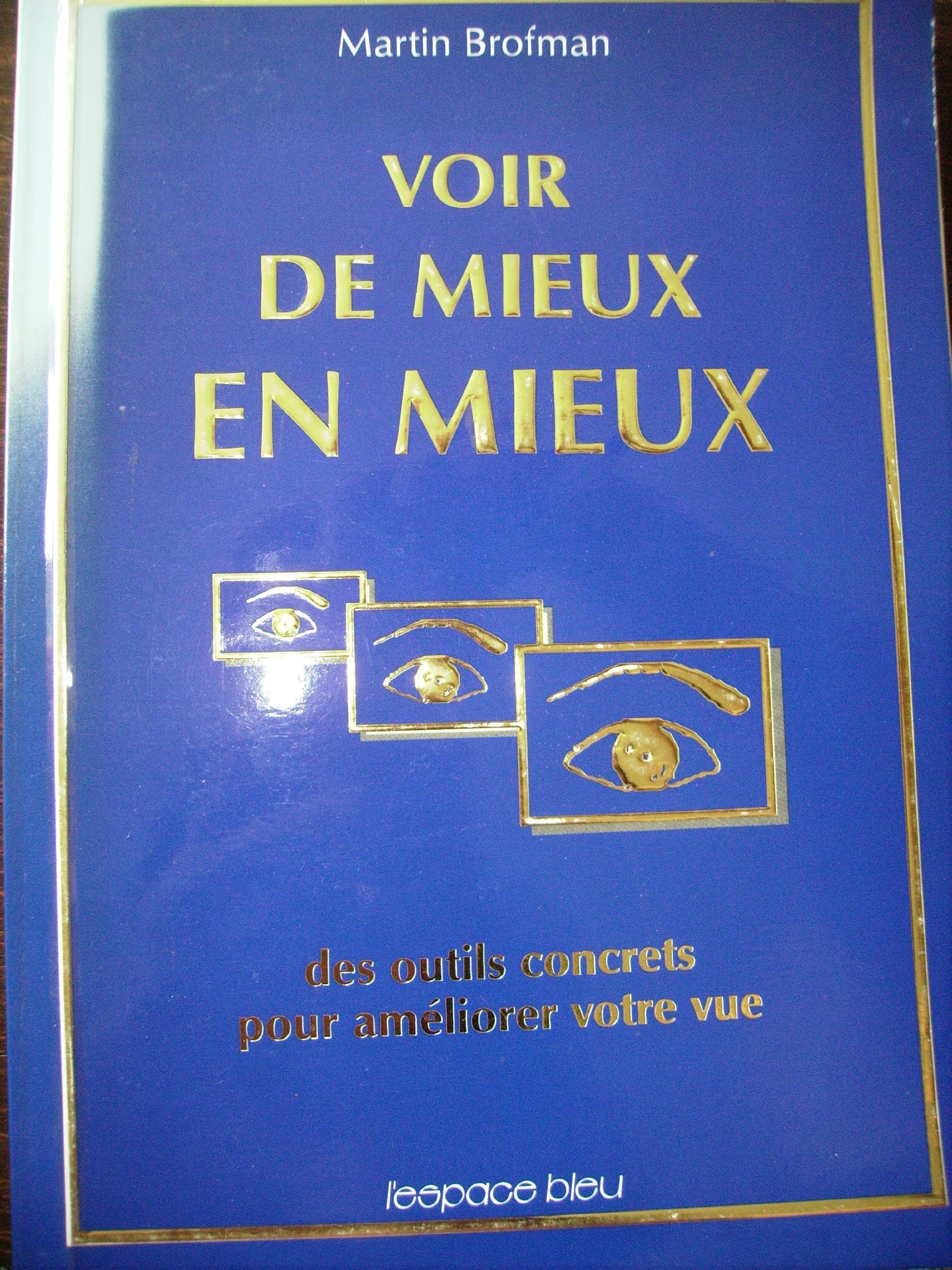VOIR DE MIEUX EN MIEUX. Des outils concrets pour améliorer votre vue, 3ème édition 1995 Religion & Esotericism