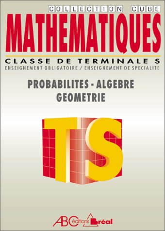 Mathématiques, classes de terminale S: Probabilités, géometrie, algèbre Books