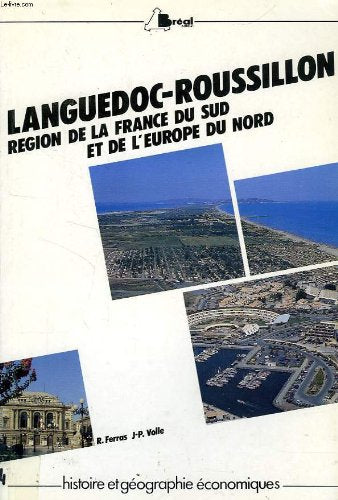LANGUDOC-ROUSSILLON. REGION DE LA FRANCE DU SUD ET DE L'EUROPE DU NORD. book