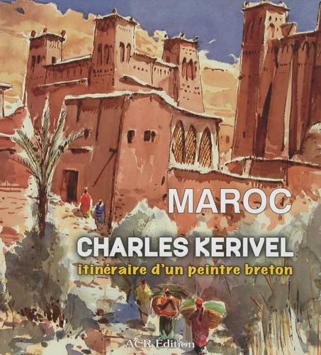 Maroc - Charles Kerivel itinéraire d'un peintre breton book