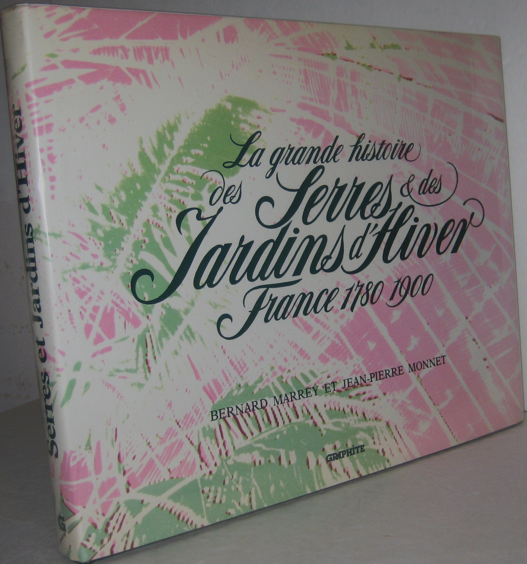 La Grande histoire des serres et des jardins d'hiver : France, 1780-1900 Books