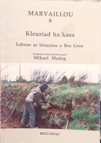 Marvaillou. Vol. 6. Kleuziad ha kaea : labour ar hleuziou e bro Leon book