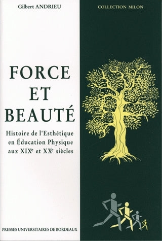 Force et beauté : histoire de l'esthétique en éducation physique aux XIXe et XXe siècles book