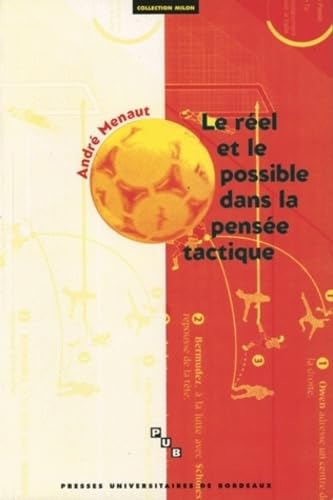 Le réel et le possible dans la pensée tactique - contribution à une théorie du jeu sportif Leisure, Home & Garden