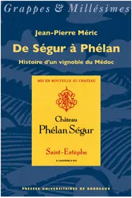 De Ségur à Phélan : histoire d'un vignoble du Médoc Leisure, Home & Garden