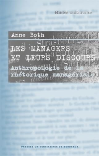 Managers et leurs discours: Ethnologie de la rhétorique managériale Social Sciences