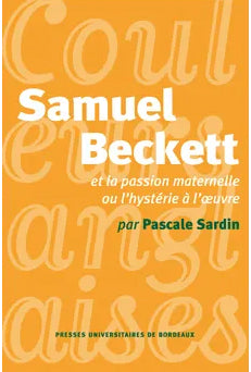 Samuel Beckett et la passion ou L'hystérie à l'oeuvre book