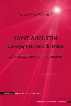 Saint Augustin : un voyage au coeur du temps. Vol. 2. Le temps des commencements : une introduction à La Cité de Dieu, XI-XVI, XI book