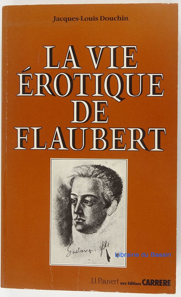 La vie érotique de flaubert book