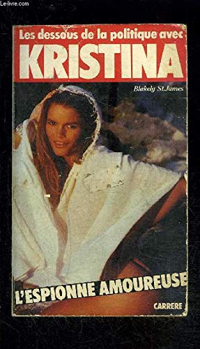 L ESPIONNE AMOUREUSE- COLLECTION LES DESSOUS DE LA POLITIQUE AVEC KRISTINA- Ouvrage réservé aux adultes book
