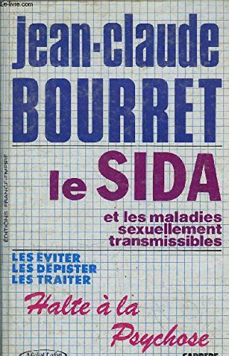 LE SIDA ET LES MALADIES SEXUELLEMENT TRANSMISIBLES / LES EVITER - LES DEPISTER - LES TRAITER / HALTE A LA PSYCHOSE book