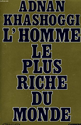 ADNAN KHASHOGGI L'HOMME LE PLUS RICHE DU MONDE Books