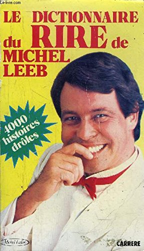 Le Dictionnaire du rire de Michel Leeb : 4000 histoires drôles book