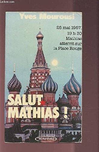 SALUT MATHIAS ! - 28 MAI 1987 19H30 MATHIAS ATTERIT SUR LA PLACE ROUGE. Books