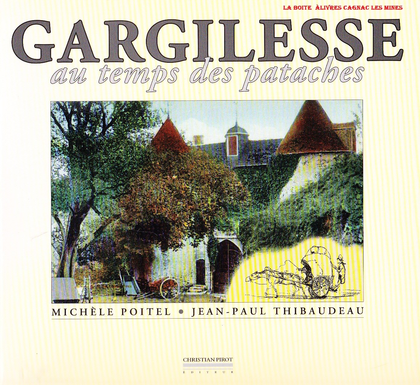 Gargilesse-Dampierre au temps des pataches, Indre, Centre-Val de Loire, George Sand, Cartes postales anciennes, book