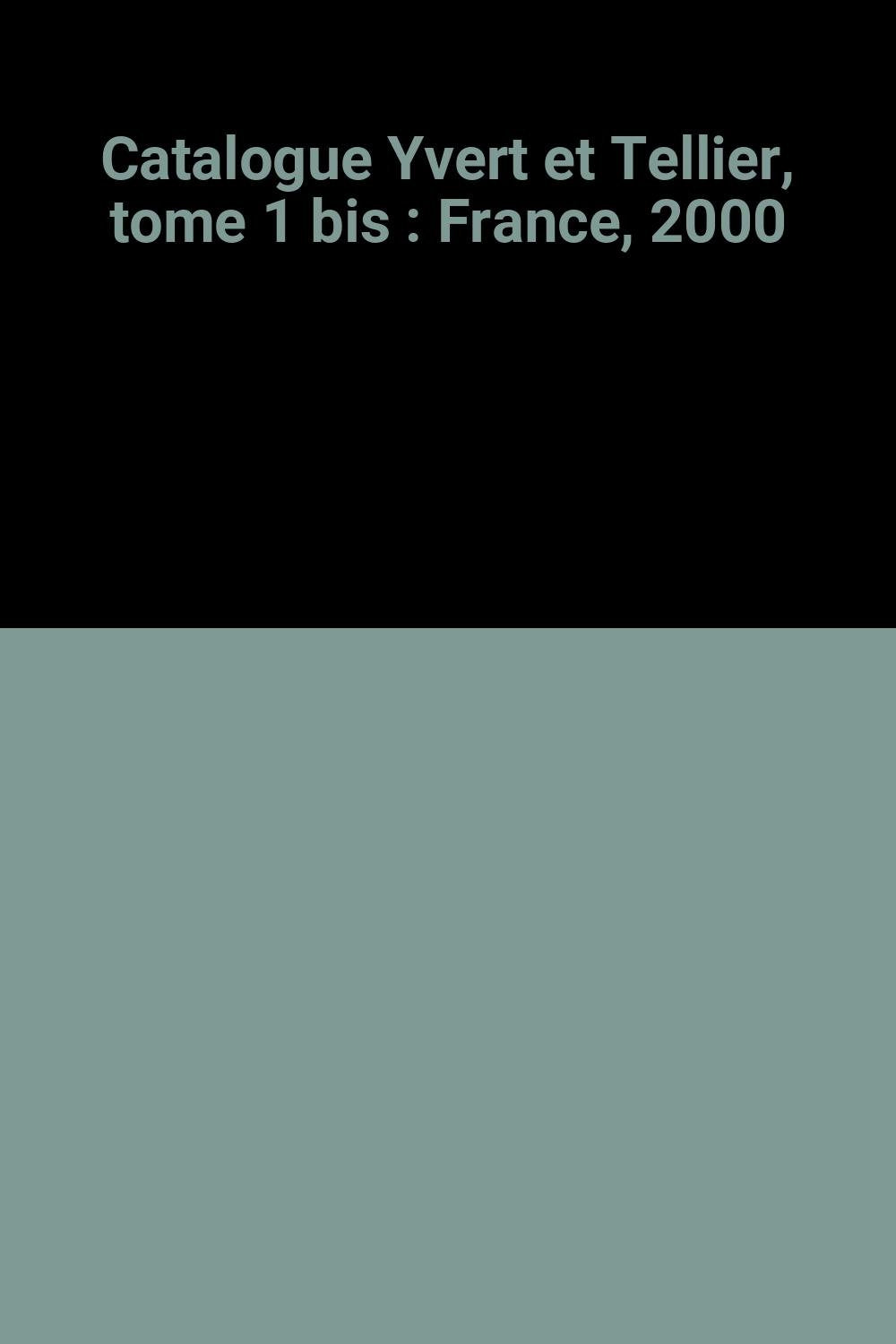 Catalogue Yvert et Tellier, tome 1 bis : France, 2000 book