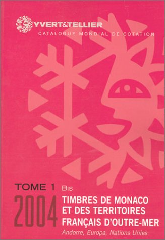 Timbres de Monaco et des territoires français d'outre-mer 2004, tome 1 bis : Catalogue mondial de cotation Leisure, Home & Garden