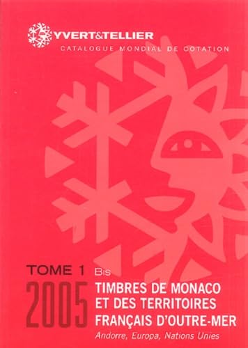 Catalogue de Timbres-Poste 2005: Tome 1 bis, Territoires Français d'Outre-Mer Books