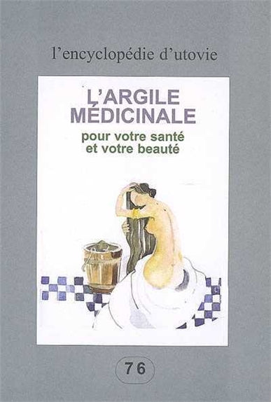 L'argile médicinale : pour votre santé et votre beauté Books