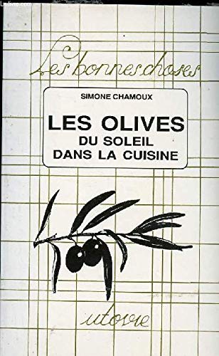 LES BONNES CHOSES - LES OLIVES DU SOLEIL DANS LA CUISINE book