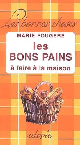 Les bons pains à faire à la maison book