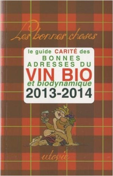 Le guide Carité des bonnes adresses du vin bio et biodynamique : 2013-2014 book
