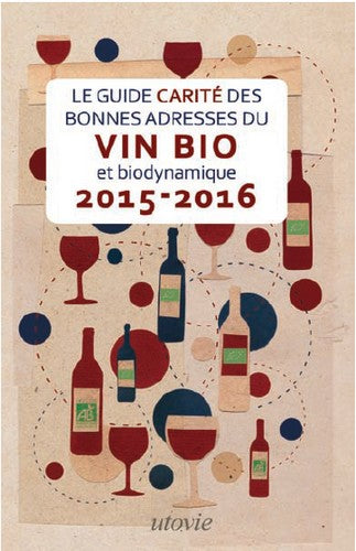 Le guide Carité des bonnes adresses du vin bio et biodynamique : 2015-2016 book