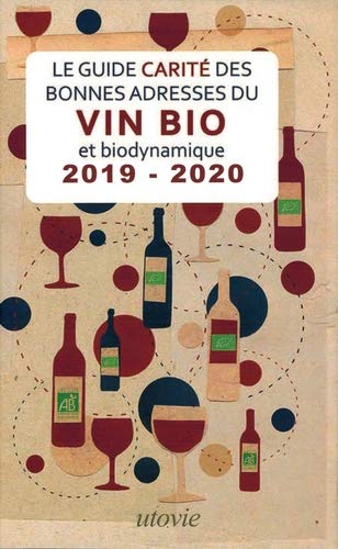 Le guide Carité des bonnes adresses du vin bio et biodynamique : 2019-2020 Books