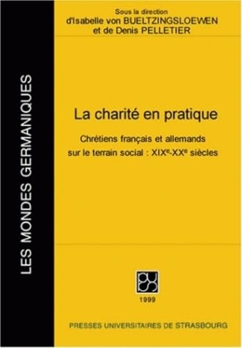 La charité en pratique : Chrétiens français et allemands sur le terrain social, XIXe-XXe siècles Books