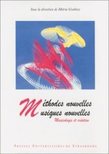 Méthodes nouvelles, musiques nouvelles : Musicologie et création book