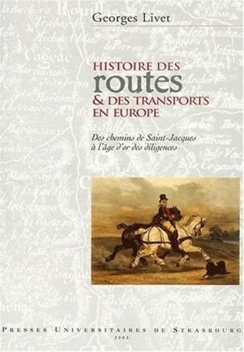 Histoire des routes et des transports en Europe : des chemins de saint-jacques: DES CHEMINS DE SAINT-JACQUES À L'ÂGE D'OR DES DILIGENCES book
