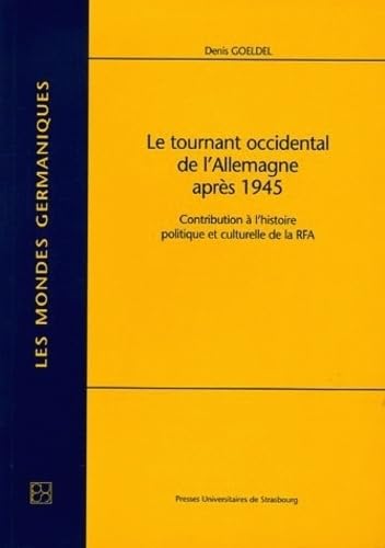 Le tournant occidental de l'Allemagne après 1945 : Contribution à l'histoire politique et culturelle de la RFA book