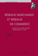 Réseaux marchands et réseaux de commerce : concepts récents, réalités historiques du Moyen Age au XIXe siècle book