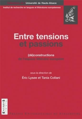 Entre tensions et passions : (Dé)constructions de l'espace littéraire européen book