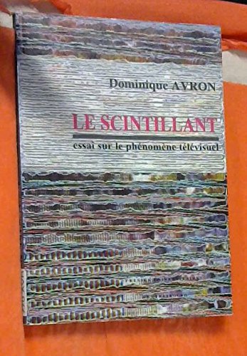 Le scintillant : Essai sur le phénomène télévisuel book