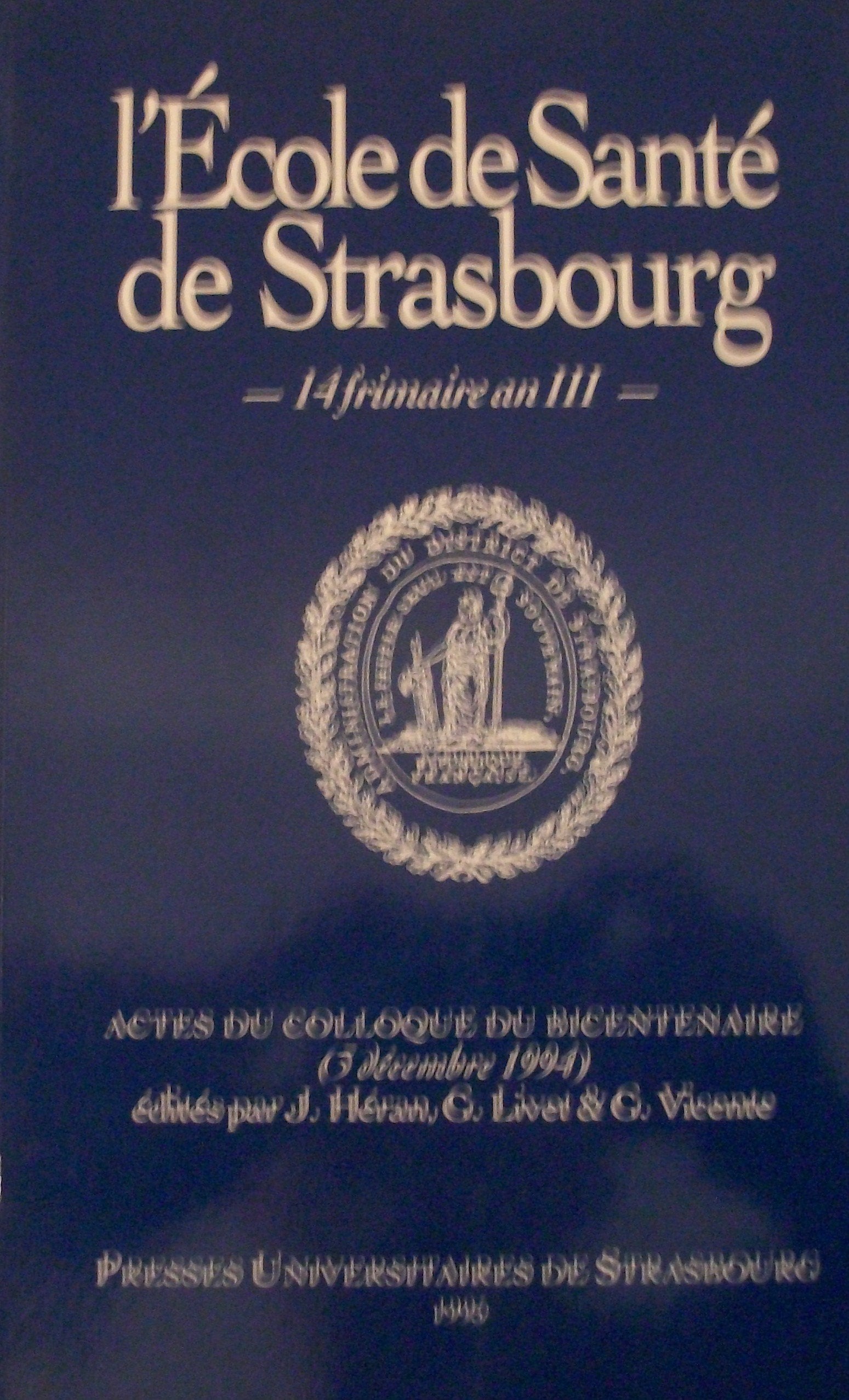 L'école de santé de Strasbourg, 14 frimaire an III : actes du colloque du bicentenaire (3 décembre 1994) book