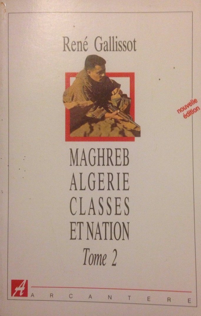 Maghreb-Algérie, classes et nation. Vol. 2. La Guerre d'Algérie Books