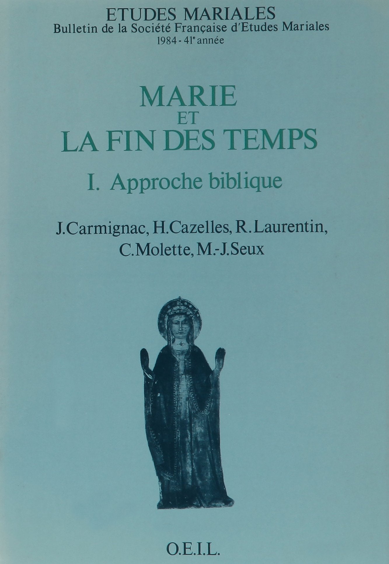 Marie et la fin des temps, tome 1: Approche biblique. 41e Session de la Société française d'études mariales, Baye, 1984 book