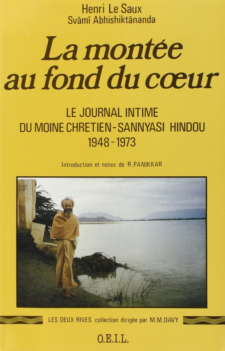 La Montée au fond du coeur : le journal intime du moine chrétien-sannyasi hindou, 1948-1973 Religion & Esotericism