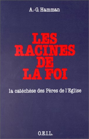 Les Racines de la foi. La Catéchèse des Pères de l'Eglise book
