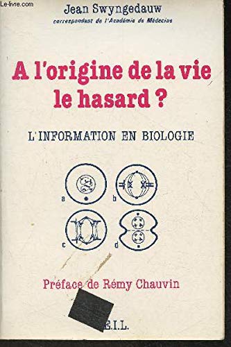A l'origine de la vie, le hasard ? : l'information en biologie book