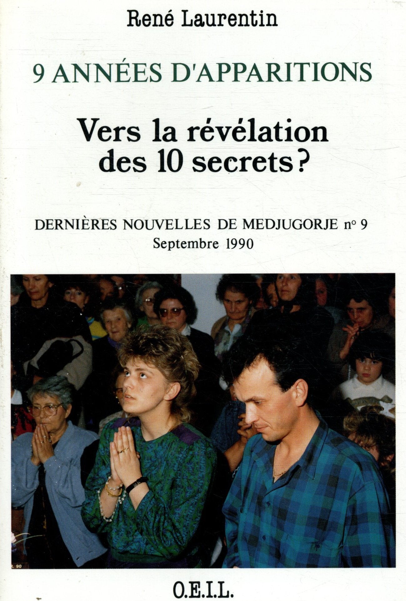 9 années d'apparitions : Vers la révélation des 10 secrets ?: Dernières nouvelles de Medjugorje n°9, septembre 1990 Religion & Esotericism