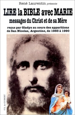 Lire la Bible avec Marie : messages du Christ et de sa Mère reçus par Gladys au cours des apparitions de San Nicolas, Argentine, de 1983 à 1990 book